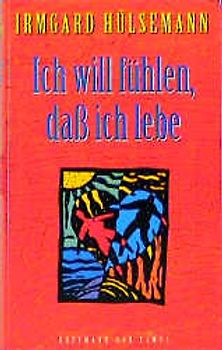 Ich will fühlen, dass ich lebe