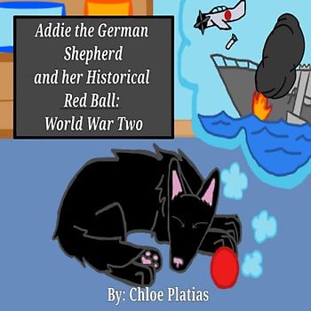 Addie the German Shepherd and her Historical Red Ball: World War Two