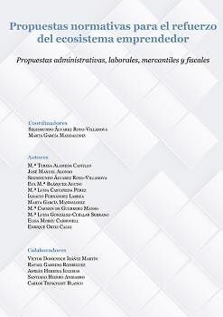 Propuestas normativas para el refuerzo del ecosistema emprendedor : propuestas administrativas, laborales, mercantiles y fiscales