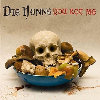 die Hunns - You Rot Me