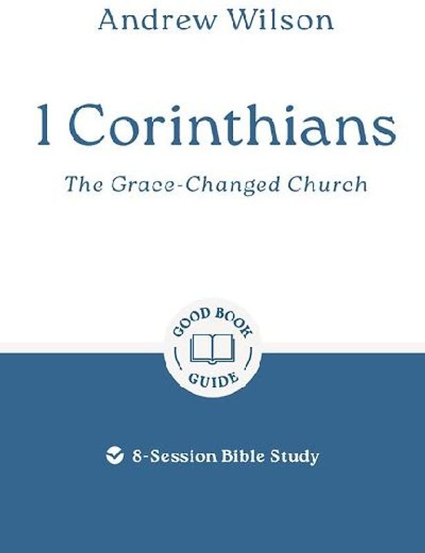 1 Corinthians: The Grace-Changed Church
