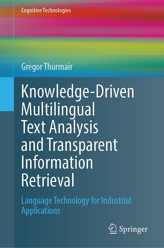 Knowledge-Driven Multilingual Text Analysis and Transparent Information Retrieval
