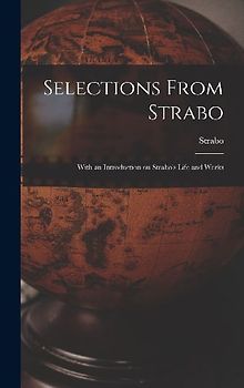 Selections From Strabo: With an Introduction on Strabo's Life and Works