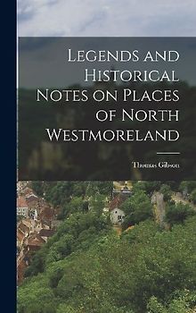 Legends and Historical Notes on Places of North Westmoreland