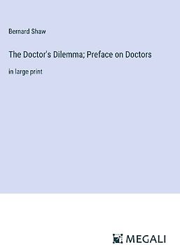 The Doctor's Dilemma; Preface on Doctors
