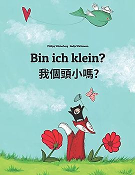 Bin ich klein? 我個頭小嗎?: Deutsch-Taiwanesisch/Taiwanesisches Mandarin Chinesisch: Zweisprachiges Bilderbuch zum Vorlesen für Kinder ab 3-6 Jahren ... Von Philipp Winterberg)