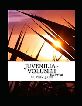 Juvenilia – Volume I Illustrated