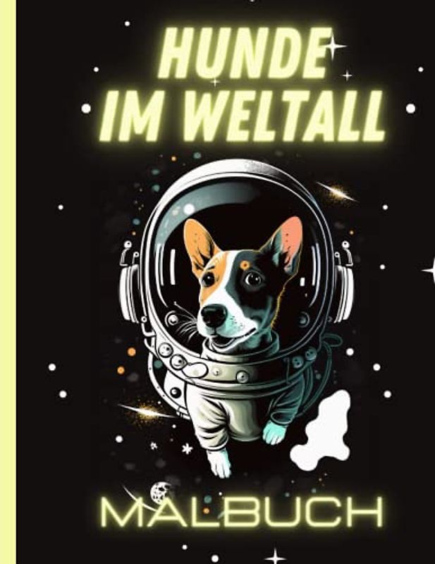 Hunde im Weltall - Ein Malbuch für Kinder: Kombination von Hunde- und Weltraumliebe
