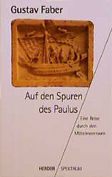 Auf den Spuren des Paulus. Eine Reise durch den Mittelmeerraum
