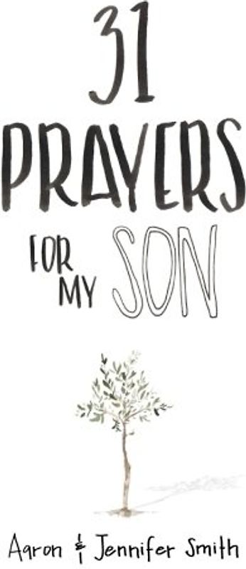 31 Prayers For My Son: Seeking God's Perfect Will For Him (Christian Parenting Books, Prayer Book For Parents, prayers for children, How to Pray For Your Children, pray for children)