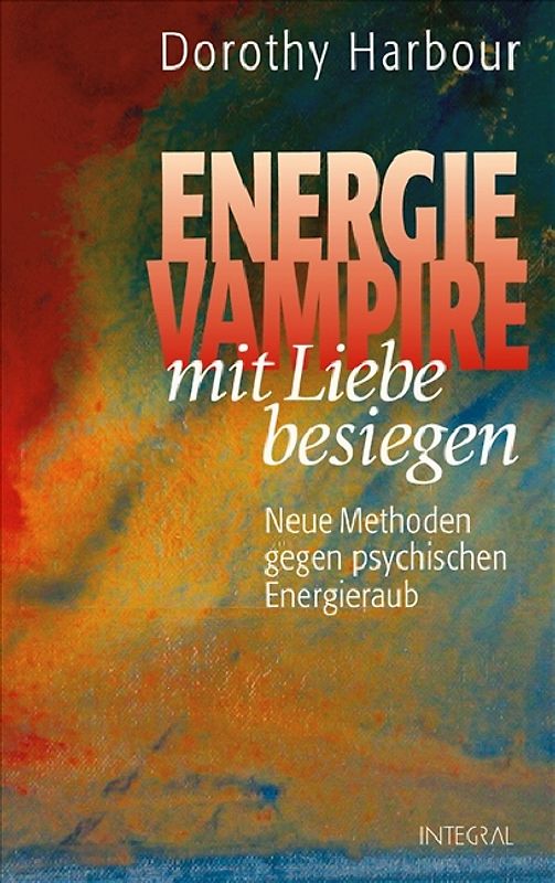 Energievampire mit Liebe besiegen