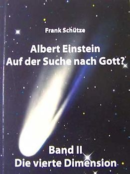 Albert Einstein - Auf der Suche nach Gott? / Band 2: Die vierte Dimension