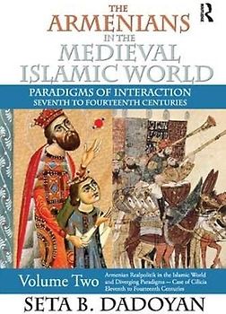 The Armenians in the Medieval Islamic World: Armenian Realpolitik in the Islamic World and Diverging Paradigmscase of Cilicia Eleventh to Fourteenth Centuries