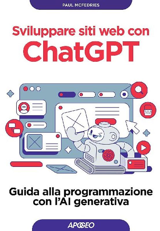 Sviluppare siti web con ChatGPT. Guida alla programmazione con l'AI generativa