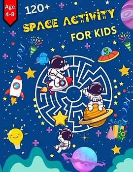 Space Activity Book for Kids Ages 4-8: coloring, Mazes, Dot to Dot, Puzzles, and More! (120 Activity Pages)
