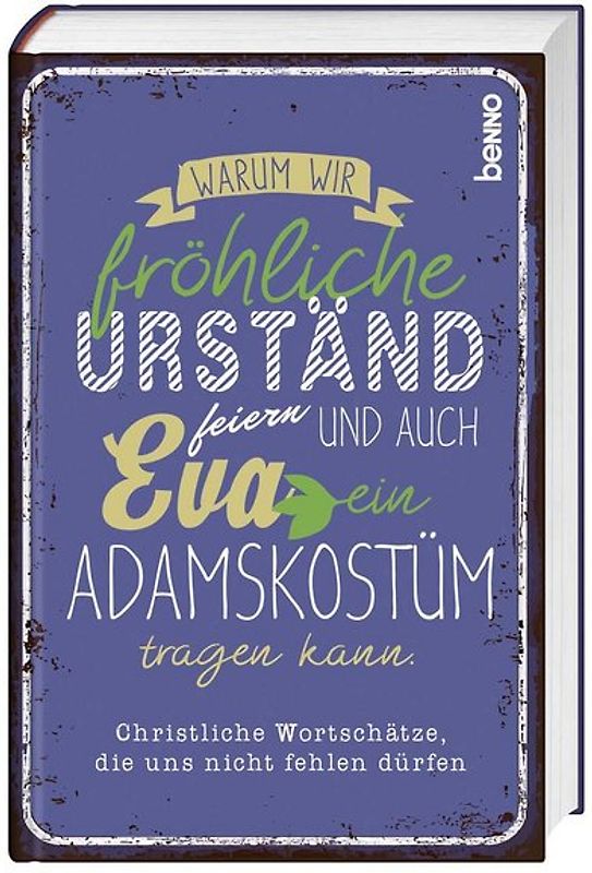 Warum wir fröhliche Urständ feiern und auch Eva ein Adamskostüm tragen kann
