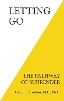 Letting Go: The Pathway of Surrender - Hawkins M. D. Ph. D. , David R.