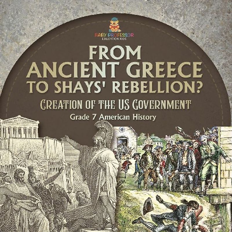 How Did the US Government Come to Be? Creation of the US Government Grade 7 Children's Government Books