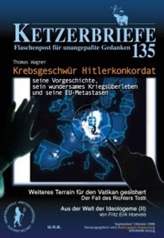 Krebsgeschwür Hitlerkonkordat – seine Vorgeschichte, sein wundersames Kriegsüberleben und seine EU-Metastasen. Ketzerbriefe 135 – Flaschenpost für uangepaßte Gedanken