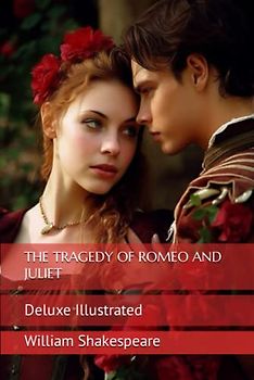 THE TRAGEDY OF ROMEO AND JULIET: Deluxe Illustrated