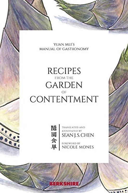 Recipes from the Garden of Contentment: Yuan Mei's Manual of Gastronomy (Berkshire Classics)