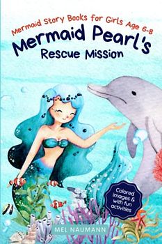 Mermaid Pearl's Rescue Mission | Mermaid Story Books for Girls age 6-8: Colored Images with Fun Activities | A great mermaid gift for Mermaid Fans and Ocean Friends | Easy to Read