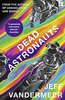 Dead Astronauts: Jeff Vandermeer
