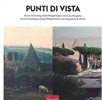Punti di vista. Kerstin Schomburg und Jakob Philipp Hackert: eine fotografische Recherche