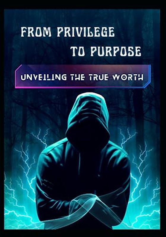 From Privilege to Purpose: Unveiling the True Worth