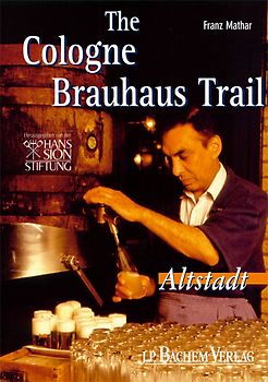 The Cologne Brauhaus Trail. A beer-tour of the city. A walk around the Cathedral an the Old Town