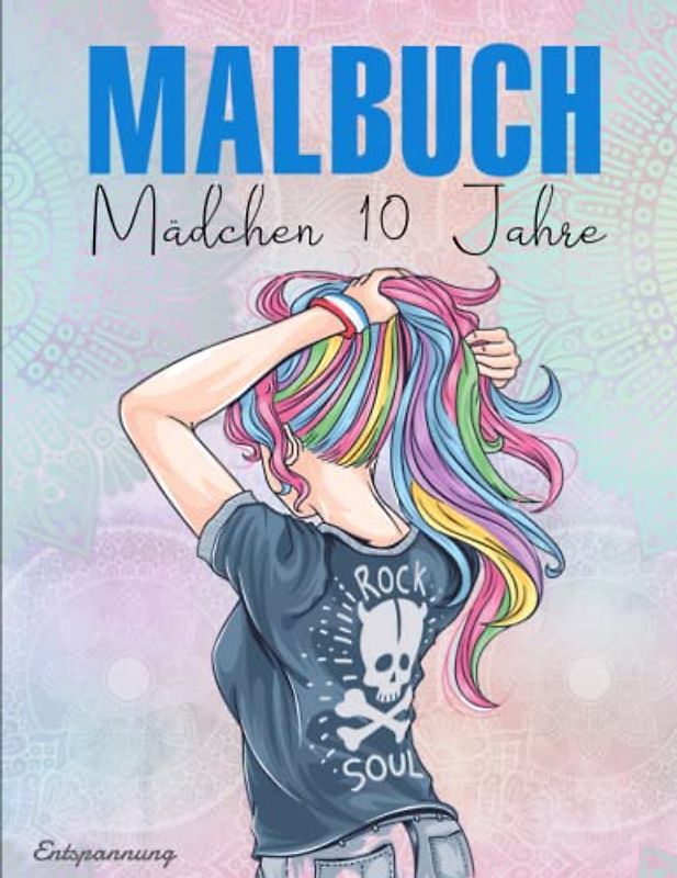 Malbuch Mädchen 10 Jahre - Entspannung: Stressbewältigung und Entspannung - Tolles Geschenk für Mädchen und Erwachsene | Hochauflösendes, Klarer Druck Von Abbildungen