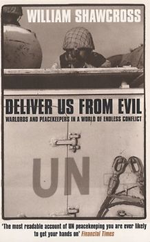 Deliver Us From Evil. Warlords and Peacekeepers in a World of Endless Conflict