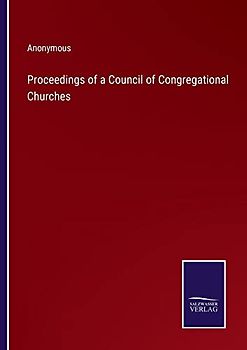 Proceedings of a Council of Congregational Churches