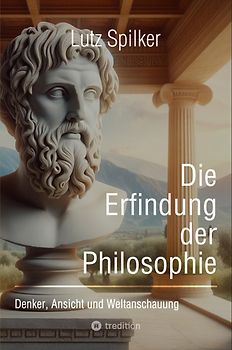 Die Erfindung der Philosophie