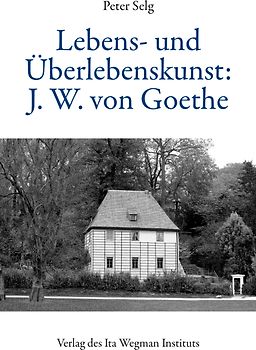 Lebens- und Überlebenskunst: J. W. von Goethe