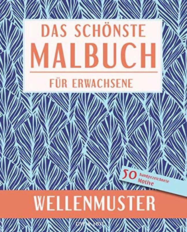 Das schönste Malbuch für Erwachsene. Wellenmuster.: 50 handgezeichnete Motive (Die schönsten Malbücher, Band 7)