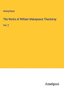 The Works of William Makepeace Thackeray: Vol. 2