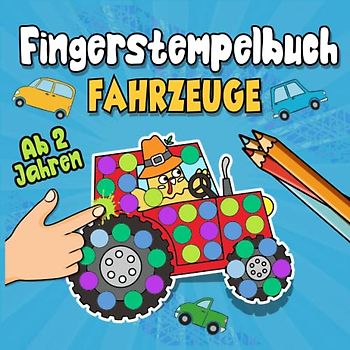 Mein Fingerstempelbuch ab 2 Jahren: Mit Fahrzeugen, Treckern & Baggern zum Fingerstempeln, Kritzeln und Basteln! – Fingerfarben Stempelbuch ab 2 für Jungen – Bastelbuch für kleine Kinder