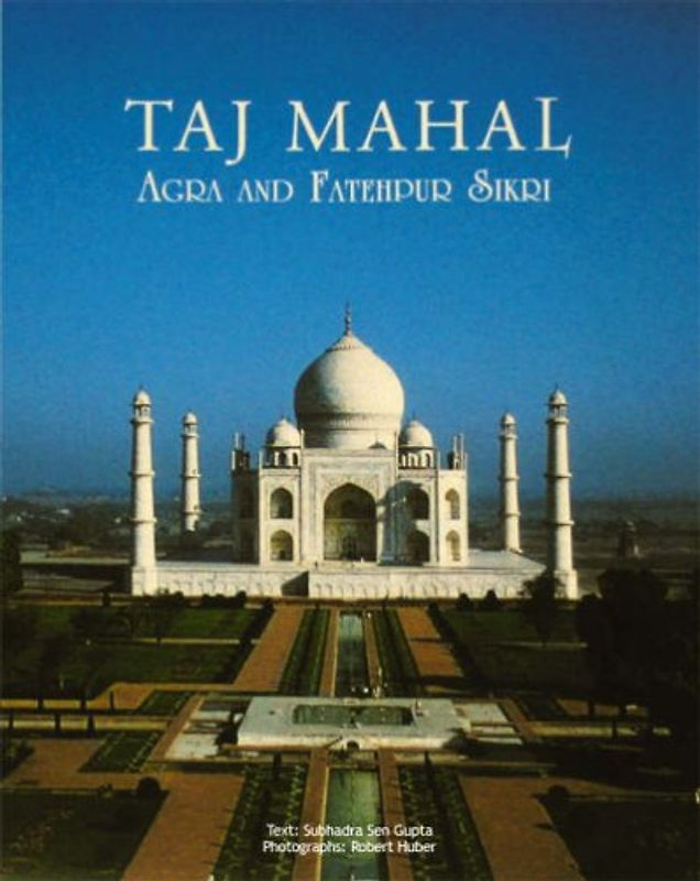 Taj Mahal Agra and Fatehpur Sikri - Subhadra Sen Gupta