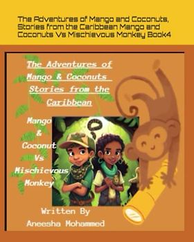 The Adventures of Mango and Coconuts, Stories from the Caribbean: Mango and Coconuts Vs Mischievous Monkey Book 4