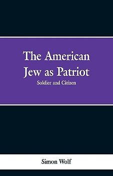 The American Jew as Patriot. Soldier and Citizen