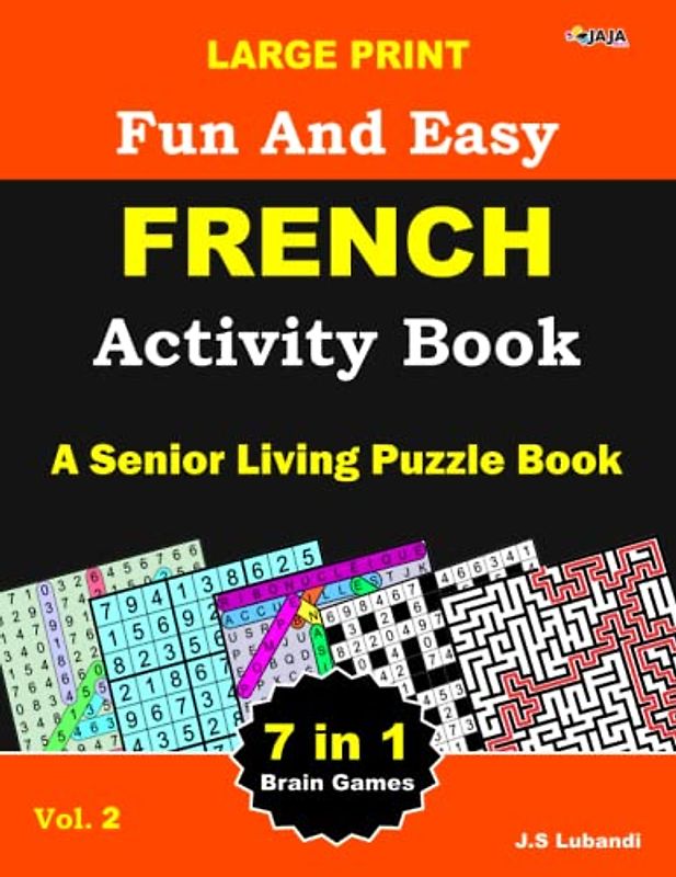 Large Print Fun and Easy French Activity Book: Vol.2 : recherche de mots, sudoku, recherche de nombres, labyrinthe, coloriage, puzzles de chiffres et ... en français pour adultes, seniors et jeunes