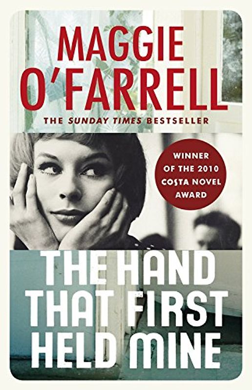 The Hand that First Held Mine - Maggie O'Farrell