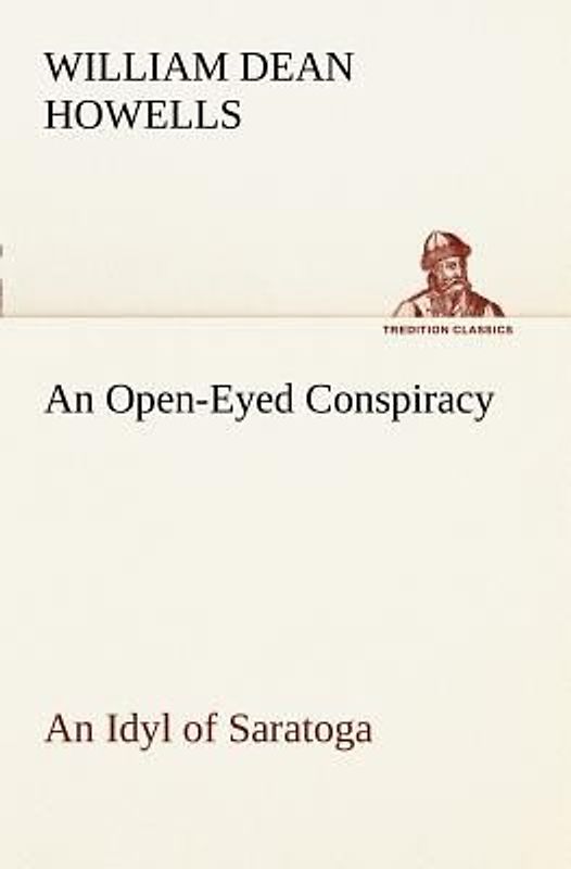 An Open-Eyed Conspiracy; an Idyl of Saratoga