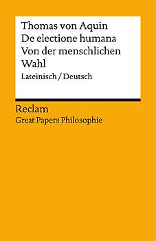 De electione humana / Von der menschlichen Wahl. Lateinisch/Deutsch