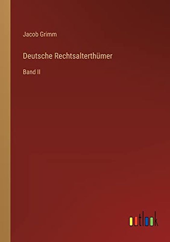 Deutsche Rechtsalterthümer: Band II