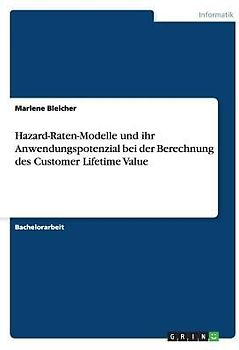 Hazard-Raten-Modelle und ihr Anwendungspotenzial bei der Berechnung des Customer Lifetime Value