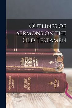 Outlines of Sermons on the Old Testamen