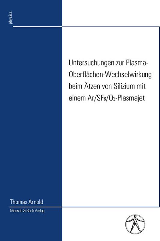 Untersuchungen zur Plasma-Oberflächen-Wechselwirkung beim Ätzen von Silizium mit einem Ar/SF6/O2-Plasmajet