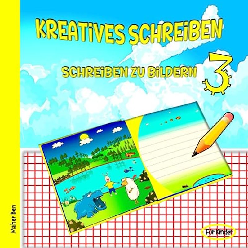 Kreatives Schreiben 3: Schreiben zu Bildern: Gute Geschichten schreiben für Kinder | Ein Tierbilderbuch mit extra großen Bildern und spannenden Fakten